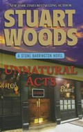Unnatural acts / Stuart Woods.