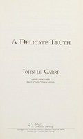 A delicate truth / John Le Carré.