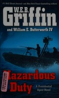 Hazardous duty / W.E.B. Griffin and William E. Butterworth, IV.