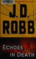 Echoes in death / J. D. Robb.