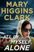 All by myself, alone / Mary Higgins Clark.
