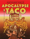 Apocalypse taco: a graphic novel / by Nathan Hale.