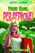 Phone home, Persephone! / by Kate McMullan.