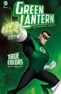 Green Lantern: Art Baltazar & Franco, writers ; Dario Brizuela, illustrator ; Gabe Eltaeb & Dario Brizela, colorists ; Saida Abbott, letterer. True colors /