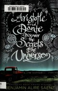 Aristotle and Dante discover the secrets of the universe / Benjamin Alire Sáenz.