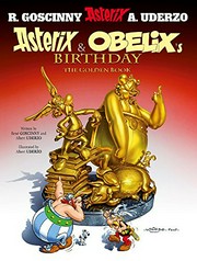 Asterix and Obelix's birthday: the golden book / Rene Goscinny, Albert Uderzo.