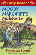 Moody Margaret's makeover / Francesca Simon ; illustrated by Tony Ross.
