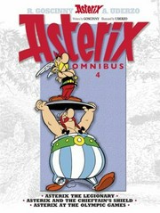 Asterix omnibus. Asterix the legionary ; Asterix and the chieftain's shield ; Asterix at the Olympic Games / written by Rene Goscinny ; illustrated by Albert Uderzo. 4