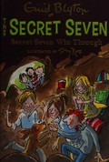 Secret Seven win through / Enid Blyton ; illustrated by Tony Ross.