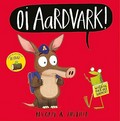 Oi Aardvark! / Kes Gray & Jim Field.