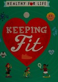 Keeping fit / Anna Claybourne.