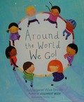 Around the world we go! / by Margaret Wise Brown ; [illustrated by Christine Tappin].