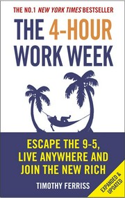 The 4-hour work week : escape the 9-5, live anywhere and join the new rich Timothy Ferriss.