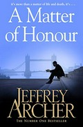 A matter of honour / Jeffrey Archer.