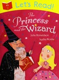 The princess and the wizard / Julia Donaldson ; illustrated by Lydia Monks.