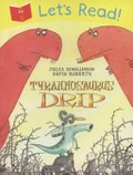Tyrannosaurus Drip / Julia Donaldson ; illustrated by David Roberts.