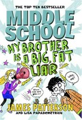My brother is a big, fat liar: Middle school series, book 3. James Patterson.