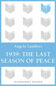 1939: The last season of peace. Angela Lambert.