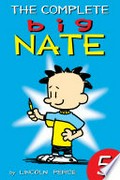 The complete big nate (1991), volume 5: Lincoln Peirce.