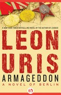 Armageddon : [a novel of Berlin] / Leon Uris.