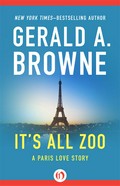 It's all zoo: A paris love story. Gerald A Browne.