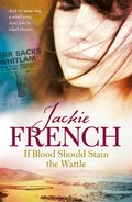 If blood should stain the wattle: Jackie French.