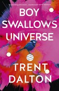 Boy swallows universe: Trent Dalton.