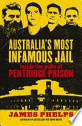 Australia?s most infamous jail : inside the walls of Pentridge prison James Phelps.