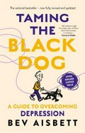 Taming the black dog / Bev Aisbett.