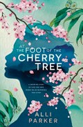 At the foot of the cherry tree / Alli Parker.