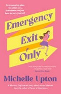 Emergency exit only / Michelle Upton.