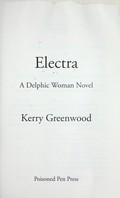 Electra: a Delphic Woman mystery / Kerry Greenwood.
