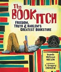 The book itch: Freedom, truth & harlem's greatest bookstore. Nelson Vaunda Micheaux.