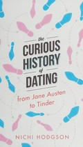 Curious history of dating / Nichi Hodgson.