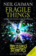 Fragile things : featuring How to girls talk to at parties / Neil Gaiman.