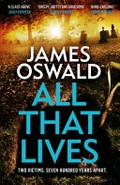 All that lives / James Oswald.