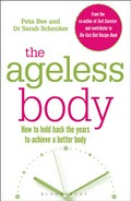 The ageless body: How to hold back the years to achieve a better body. Peta Bee.
