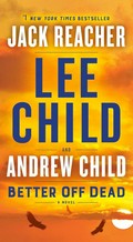 Better off dead: Lee Child, Andrew Child.