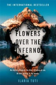 Flowers over the inferno / Ilaria Tuti ; translated from the Italian by Ekin Oklap.