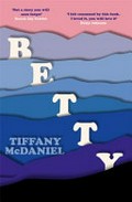 Betty / Tiffany McDaniel.
