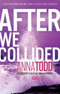 After we collided: After series, book 2. Anna Todd.