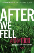After we fell: After series, book 3. Anna Todd.