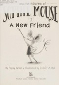 A new friend / by Poppy Green ; illustrated by Jennifer A. Bell.