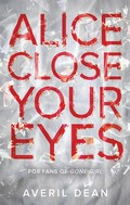 Alice close your eyes: Averil Dean.