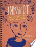 Inkblot : ideas, advice, and examples to inspire young writers / by Rebecca Langston-George, Nadia Higgins, Laura Purdie Salas, Heather E. Schwartz.