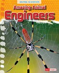 Amazing animal engineers / by Leon Gray.