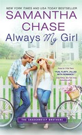 Always my girl: The shaughnessy brothers series, book 3. Samantha Chase.