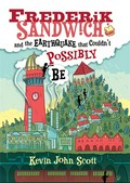 Frederik sandwich and the earthquake that couldn't possibly be: Frederik sandwich series, book 1. Kevin John Scott.