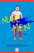 Nude men: A novel. Amanda Filipacchi.