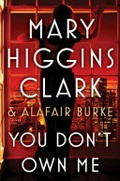 You don't own me / Mary Higgins Clark and Alafair Burke.